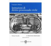 Istituzioni di diritto processuale civile. Nuova ediz.. Vol. 2: Il processo ordinario