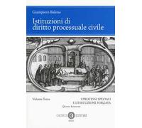 Istituzioni di diritto processuale civile. Vol. 3: I processi speciali e l'esecuzione forzata