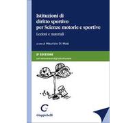 Istituzioni di diritto sportivo per Scienze motorie e sportive. Lezioni e materiali
