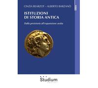 Istituzioni di storia antica. Dalla preistoria all'espansione araba - [Studium]