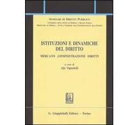 Istituzioni e dinamiche del diritto. Mercato, amministrazione, diritto