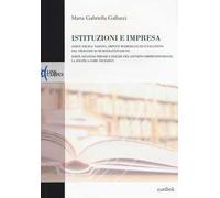 Istituzioni e impresa. Nascita, impatti weberiani ed evoluzione del processo di burocratizzazione-Pieghe e piaghe del governo imprenditoriale. La politica...