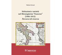 Istituzioni e società nel Mezzogiorno «francese» (1806-1815). Percorsi di ricerca
