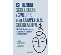 Istituzioni scolastiche e sviluppo delle competenze socioemotive. Modelli di riferimento, esperienze italiane e prospettive