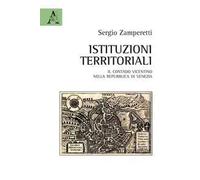 Istituzioni territoriali. Il contado vicentino nella Repubblica di Venezia