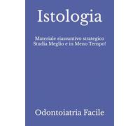 Istologia: Materiale riassuntivo strategico Studia Meglio e in Meno Tempo!