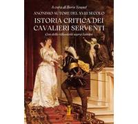Istoria critica dei Cavalieri Serventi. Con delle riflessioni sopra l'amore