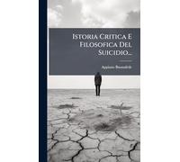 Istoria Critica E Filosofica Del Suicidio...