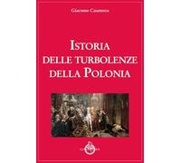 Istoria Delle Turbolenze Della Polonia - Giacomo Casanova - 2019