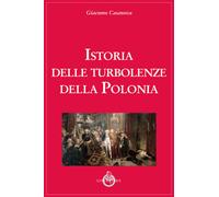 Istoria delle turbolenze della Polonia - Casanova Giacomo