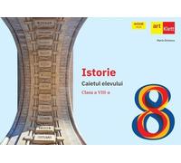 Istorie - Clasa 8 - Caietul elevului - Maria Ochescu