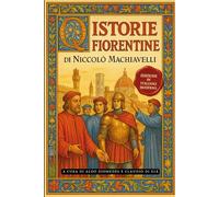 Istorie Fiorentine: Edizione in Italiano moderno e accessibile