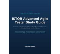 ISTQB Advanced Agile Tester Study Guide: Second Edition - Fully Aligned to the Official ISTQB CTAL-AT v2.0 Syllabus (2026), with Realistic Mock Exams and Detailed Answer Rationales