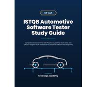 ISTQB Automotive Software Tester Study Guide: Comprehensive Exam Prep with Practice Questions, Mock Tests, and Syllabus-Aligned Study Material for Automotive Software Test Engineers