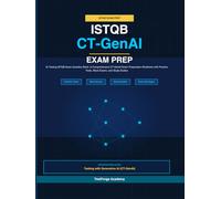 ISTQB CT-GenAI Exam Prep: AI Testing ISTQB Exam Question Bank: A Comprehensive CT-GenAI Exam Preparation Workbook with Practice Tests, Mock Exams, and Study Guides
