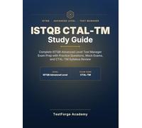 ISTQB CTAL-TM Study Guide: Complete ISTQB Advanced Level Test Manager Exam Prep with Practice Questions, Mock Exams, and CTAL-TM Syllabus Review