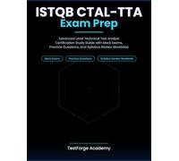 ISTQB CTAL-TTA Exam Prep: Advanced Level Technical Test Analyst Certification Study Guide with Mock Exams, Practice Questions, and Syllabus Review Workbook