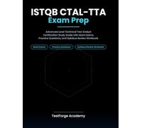 ISTQB CTAL-TTA Exam Prep: Advanced Level Technical Test Analyst Certification Study Guide with Mock Exams, Practice Questions, and Syllabus Review Workbook
