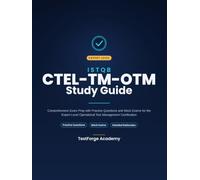 ISTQB CTEL-TM-OTM Study Guide: Comprehensive Exam Prep with Practice Questions and Mock Exams for the Expert Level Operational Test Management Certification