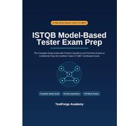 ISTQB Model-Based Tester Exam Prep: The Complete Study Guide with Practice Questions and Full Mock Exams to Confidently Pass the Certified Tester CT-MBT Certification Exam