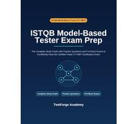 ISTQB Model-Based Tester Exam Prep: The Complete Study Guide with Practice Questions and Full Mock Exams to Confidently Pass the Certified Tester CT-MBT Certification Exam