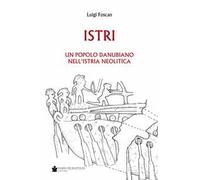 Istri. Un popolo danubiano nell'Istria neolitica