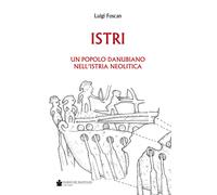 Istri. Un popolo danubiano nell'Istria neolitica - 2019 - De Bast