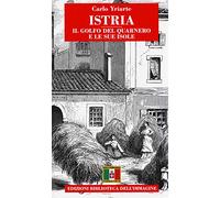 Istria. Il Golfo del Quarnero e le sue isole