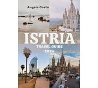 ISTRIA TRAVEL GUIDE 2025-2026: Navigate Istria Like a Local
