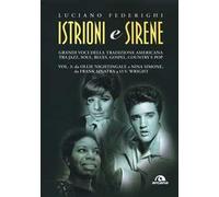 Istrioni e sirene. Vol. 3: Da Ollie Nightingale a Nina Simone, da Frank Sinatra a O.V. Wright