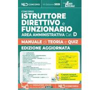 Istruttore direttivo e Funzionario dell'area amministrativa cat. D. Manuale con teoria e quiz per tutti i concorsi negli enti locali. Edizione 2025. Con software di simulazione
