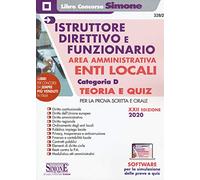 Istruttore Direttivo e Funzionario negli Enti Locali. Area Amministrativa. Categoria D. Manuale Completo per la Prova Scritta e Orale