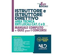 Istruttore e istruttore direttivo area tecnica enti locali Cat. C e D. Manuale completo + quiz per i concorsi. Con software di simulazione