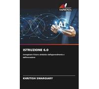ISTRUZIONE 6.0: Immaginare il futuro simbiotico dell'apprendimento e dell'innovazione