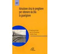 Istruzione circa le preghiere per ottenere da Dio la guarigione