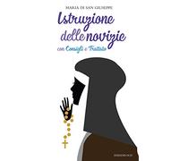 Istruzione delle novizie con Consigli e Trattato