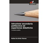 Istruzione secondaria politecnica ed esperienze didattiche: Tra teoria e pratica