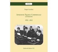 Istruzione Tecnico Commerciale a Foligno 1912-2012