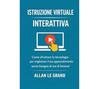 ISTRUZIONE VIRTUALE INTERATTIVA: Come sfruttare la tecnologia per migliorare il tuo apprendimento senza bisogno di ore di lezione!