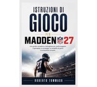 Istruzioni di gioco per Madden NFL 27: Una guida completa e dettagliata per padroneggiare il gameplay, la strategia, le modalità di gioco e le tecniche vincenti.