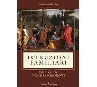 Istruzioni familiari. Vol. 4: I vizi e i sacramenti