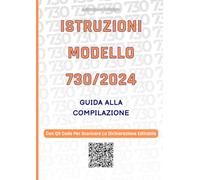 Istruzioni Modello 730 anno 2024 e Fac Simile Dichiarazione: Guida Alla Compilazione Aggiornata Con Detrazioni Università non Statali relative al 2023
