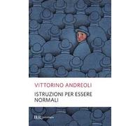 Istruzioni per essere normali. Comprendere le follie quotidiane