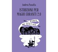 Istruzioni per maghi erranti 2.0. L'arte del sentire