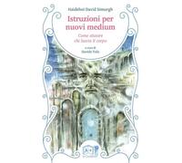 Istruzioni per nuovi medium. Come aiutare chi lascia il corpo