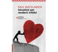 Istruzioni per rendersi infelici