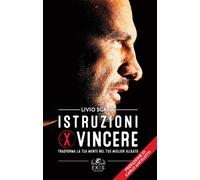 Istruzioni per vincere. Trasforma la tua mente nel tuo miglior alleato