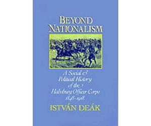 István Deák Beyond Nationalism (Copertina rigida)