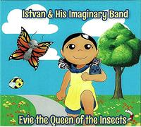 Istvan & His Imaginary Band - Evie The Queen Of The Insects