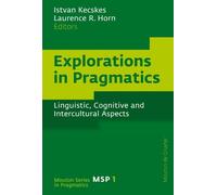 Istvan Kecskes Explorations in Pragmatics (Copertina rigida)